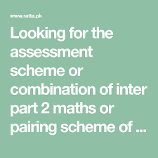 Looking For The Assessment Scheme Or Combination Of Inter Part 2 Maths Or Pairing Scheme Of 12th Mathematics Here Is The Inter 12th Cl Math 12th Maths Schemes