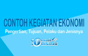 Dibawah adalah penerangan ringkas bagi unit 12 subjek geografi tingkatan 5. Contoh Kegiatan Ekonomi Pengertian Tujuan Pelaku Dan Jenisnya