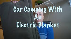 A battery powered heating blanket is similar to an electric blanket in that it will provide heat but it is powered by batteries. Car Camping With An Electric Blanket Youtube