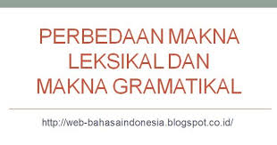 Syarat syarat kalimat efektif adalah sebagai berikut : Perbedaan Makna Leksikal Dan Makna Gramatikal