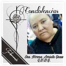 InvitaciónNecrológica Solo nos queda el consuelo de pensar, que alguien que  ahora está en el cielo vela por nosotros... Sra. Norma Arrieta Grass  Q.D.D.G. Esposo: Francisco Cervantes Fernández (+), Hijos: Dennis Cervantes