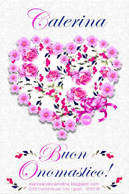 Cdb Cartoline Per Tutti I Gusti Buon Onomastico Caterina Cartol Buon Onomastico Auguri Di Buon Compleanno Onomastico
