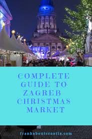 Long Gone Are Days When Zagreb Looked Like A Provincial Village On A Fair Day During The Christmastime Now Advent Zagreb Croatia Travel Guide Croatia Travel
