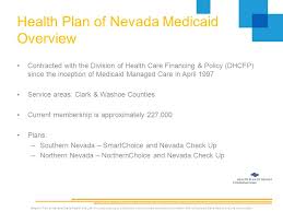 For more information on medicaid in nevada and to see if you're eligible, visit access. Health Plan Of Nevada