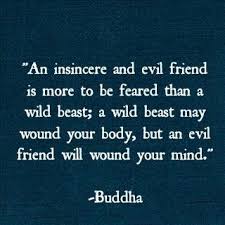 An Insincere And Evil Friend Is More To Be Feared Than A Wild Gautama Buddha Picture Quotes Quoteswave Quotes Quotable Quotes Words Quotes