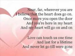 Love can touch us one time and last for a lifetime and never let go till we're gone. The Heart Goes On Lyrics