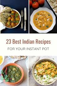 23 Best Instant Pot Indian Recipes Quick And Easy Paneer Vegetable Recipes Meat Chic Indian Food Recipes Indian Food Recipes Vegetarian Best Indian Recipes