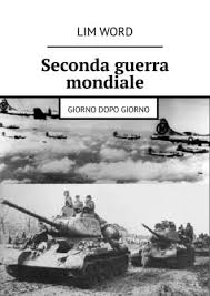 La seconda guerra mondiale è il periodo più buio della storia del novecento. Lim Word Seconda Guerra Mondiale Giorno Dopo Giorno Chitat Onlajn Polnostyu Litres