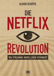 Die Netflix Revolution Wie Streaming Unser Leben Verandert Netflix Revolution Leben