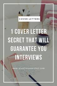 Things not to put in a resume cover letter. 1 Cover Letter Secret That Will Guarantee You Interviews