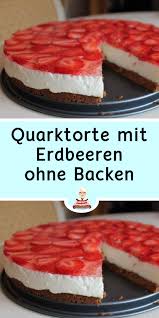 Quarktorte Mit Erdbeeren Ohne Backen In 2020 Kuchen Und Torten Kuchen Rezepte Einfach Kuchen Und Torten Rezepte