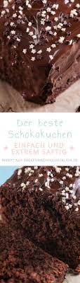 Der Beste Schokoladenkuchen Rezept Bester Schokoladenkuchen Schokokuchen Backen Und Kuchen