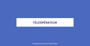 Comment démarrer facilement une activité à domicile sur le web avec ou sans site internet, avec un simple email de départ voir même sans email. Teleoperateur Definition De Teleoperateur Dictionnaire La Langue Francaise