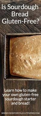 Is Sourdough Bread Gluten Free The Answer Might Surprise You Gluten Free Sourdough Bread Gluten Free Sourdough Gluten Free Sourdough Bread Recipe