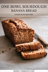 One Bowl Sourdough Banana Bread Baked Recipe In 2020 Sourdough Sourdough Starter Discard Recipe Sourdough Bread Recipe