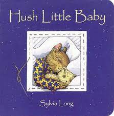 Hush Little Baby Baby Board Books Baby Books First Year Board Books For Babies Family Treasure Nature Encylopedias Long Sylvia Long Sylvia 9780811822909 Amazon Com Books