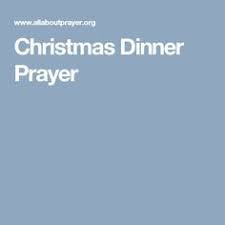 There are also some beautiful prayers for adults to read, with a grace blessing for christmas dinner, and a short prayer for a friend for writing in a card or sending as a message. Christmas Dinner Prayer Christmas Dinner Prayer Dinner Prayer Christmas Dinner