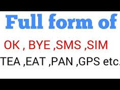 Full Form Of Ok Bye Gps Sms Fir Tea Pan Sim Etc Ok Ka Full Form Pksingh Youtube Ok Full Form Tea Pan Learn English