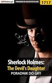 Sherlock Holmes The Devil S Daughter Poradnik Do Gry Grzegorz Alban3k Misztal Ebook Legimi Online