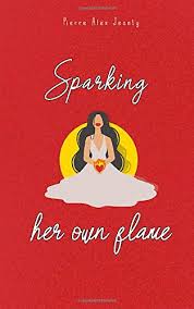 Ashes of her love exposes the fire for what it truly was, and encourages women to drown out the embers that threaten to reignite. Sparking Her Own Flame By Pierre Alex Jeanty