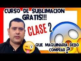 Sublimacion Curso Gratis Clase 2 2018 Que Maquinas Debo Comprar Youtube Como Sublimar Cursillo Sublimacion Ideas