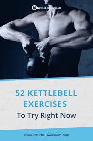 52 kettlebell exercises with videos no 7 is the ultimate