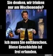 Sie Denken Wir Trinken Nur Am Wochenende Alkohol Lustig Alkohol Spruche Lustig Spruch Alkohol