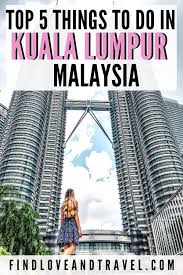 Top 5 Best Things To Do In Kuala Lumpur Malaysia In 2020 Malaysia Travel Asia Travel Malaysia Travel Guide