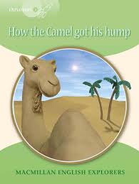 Camels live in asia and africa. Explorers 3 How The Camel Got His Hump