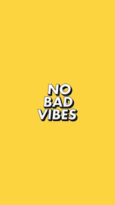 No Bad Vibes Iphone Wallpaper Yellow Tumblr Yellow Phone Wallpapers Tumblr