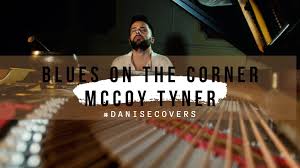 Blues On The Corner -#daniseCovers (VIDEO)-CHI ERA MCCOY TYNER