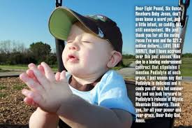 Dear eight pound, six ounce, newborn 04.09.2019 · top 21 talladega nights baby jesus quotes.when he finally was positioned right into my arms, i explored his priceless eyes and. Dear Lord Baby Jesus Dear Lord I Love To Laugh Dear