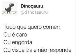 Contact tudo que eu quero. Tudo Que Eu Quero Comer Ou E Caro Ou Engorda Ou Visualiza E Nao Responde Piadas Engracado Memes Engracados