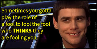 Sometimes You Gotta Play The Role Of A Fool To Fool The Fool Who Thinks They Are Fooling You Popular Inspirational Quotes At Emilysquotes