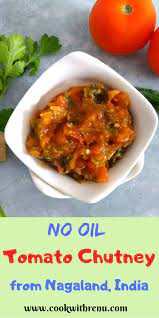 No Oil Tomato Chutney From Nagaland Indian Food Recipes Recipes Tomato Chutney