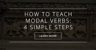 Modal verbs show how likely something is to happen (degrees of possibility). How To Teach Modal Verbs 4 Simple Steps