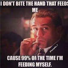 Ungrateful Don T Bite The Hand That Feeds You Quotes Self Gangsta Quotes Gangster Quotes