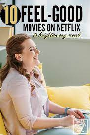 These Feel Good Movies On Netflix Are Perfect Whether You Ve Had A Rough Day Or Are Just Lookin Good Movies Good Movies On Netflix Romantic Comedies On Netflix