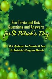 Only true fans will be able to answer all 50 halloween trivia questions correctly. Fun Trivia And Quiz Questions And Answers For St Patrick S Day Amanda Johnson Author 9798711325543 Blackwell S