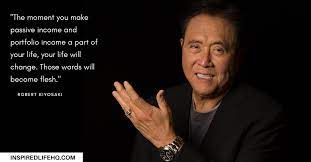 Robert kiyosaki is known for his thinking about making money and today i am sharing robert kiyosaki quotes with you for your inner motivation. 50 Robert Kiyosaki Quotes To Elevate Your Thinking About Wealth And Success Inspired Life