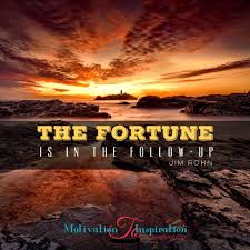 Motivation To Inspiration The Fortune Is In The Follow Up Fortune Up Quotes Sales Quotes