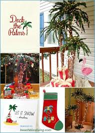 I would advise decorating your tree by putting your christmas lights on first, followed by your tinsel and garland, then your ornaments, and. Deck The Palms Palm Christmas Trees Decorations To Create A Tropical Oasis Beach Bliss Living