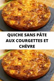 Quiche Sans Pate Aux Courgettes Et Chevre Page 2 Sur 2 Recettes Du Net Recettes De Cuisine Recette Quiche Sans Pate Courgette