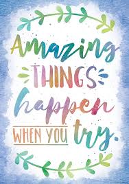 Amazing Things Happen When You Try Positive Poster Motivational Quotes For Kids Inspirational Quotes For Kids School Quotes