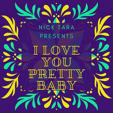 I Love You Pretty Baby Single By Nick Tara Spotify