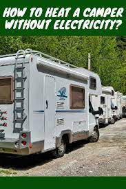 How To Heat A Camper Without Electricity Camper Vintage Campers Trailers Camper Trailers