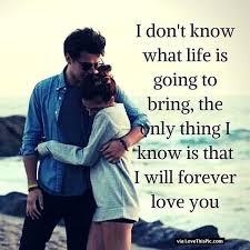Check spelling or type a new query. Love Quotes For Her I Know I Will Love You Forever Quotess Bringing You The Best Creative Stories From Around The World