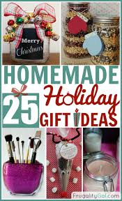 25 Homemade Holiday Gifts Homemade Holiday Gifts Easy Homemade Christmas Gifts Homemade Christmas Gifts