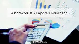 4 Karakteristik Laporan Keuangan Yang Baik Menurut Iai Finansialmu