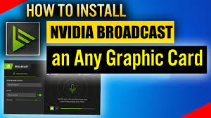 How To Install Nvidia Broadcast Without Rtx Install Nvidia Broadcast On Any Graphic Card Youtube